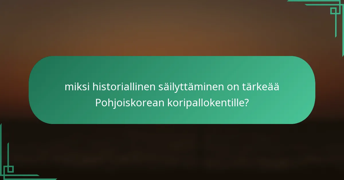 miksi historiallinen säilyttäminen on tärkeää Pohjoiskorean koripallokentille?
