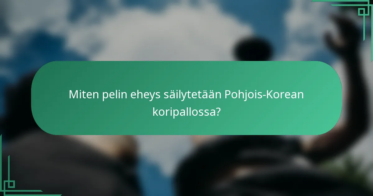 Miten pelin eheys säilytetään Pohjois-Korean koripallossa?
